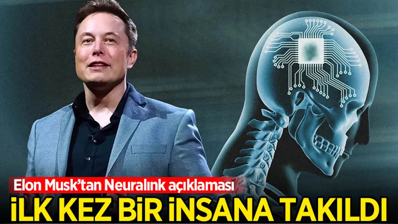 Elon Musk'tan Neuralink açıklaması: İlk kez bir insana takıldı!