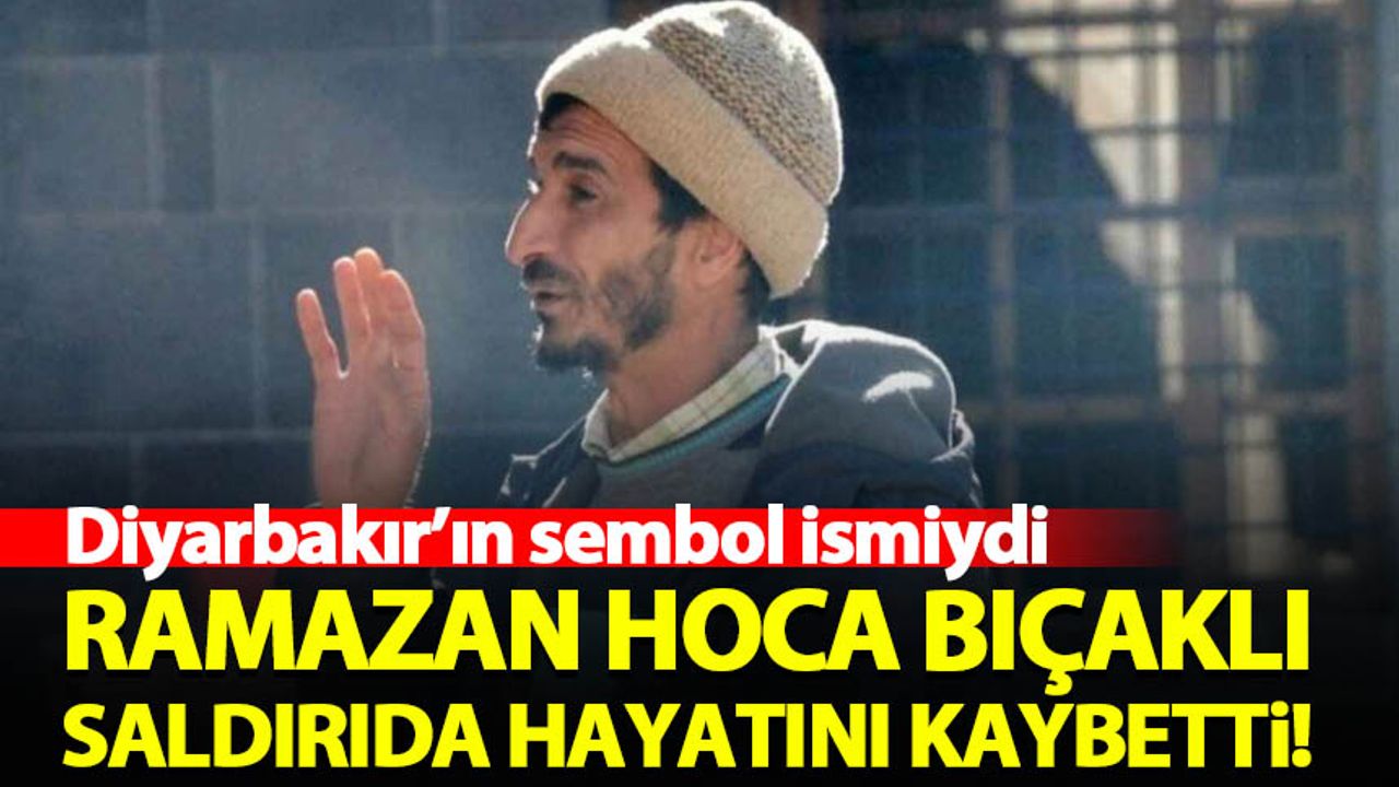 Diyarbakırlı Ramazan Hoca bıçaklı saldırıda hayatını kaybetti