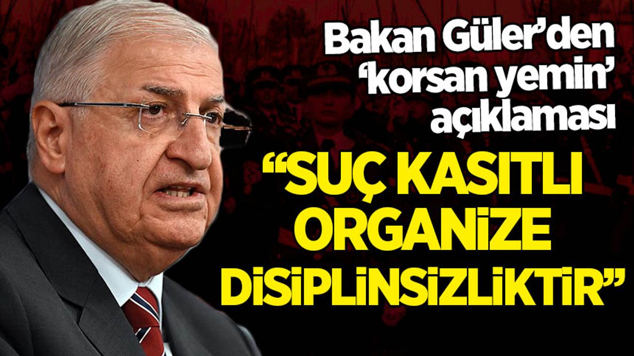 Bakan Güler'den 'korsan yeminci teğmenler' hakkında açıklama