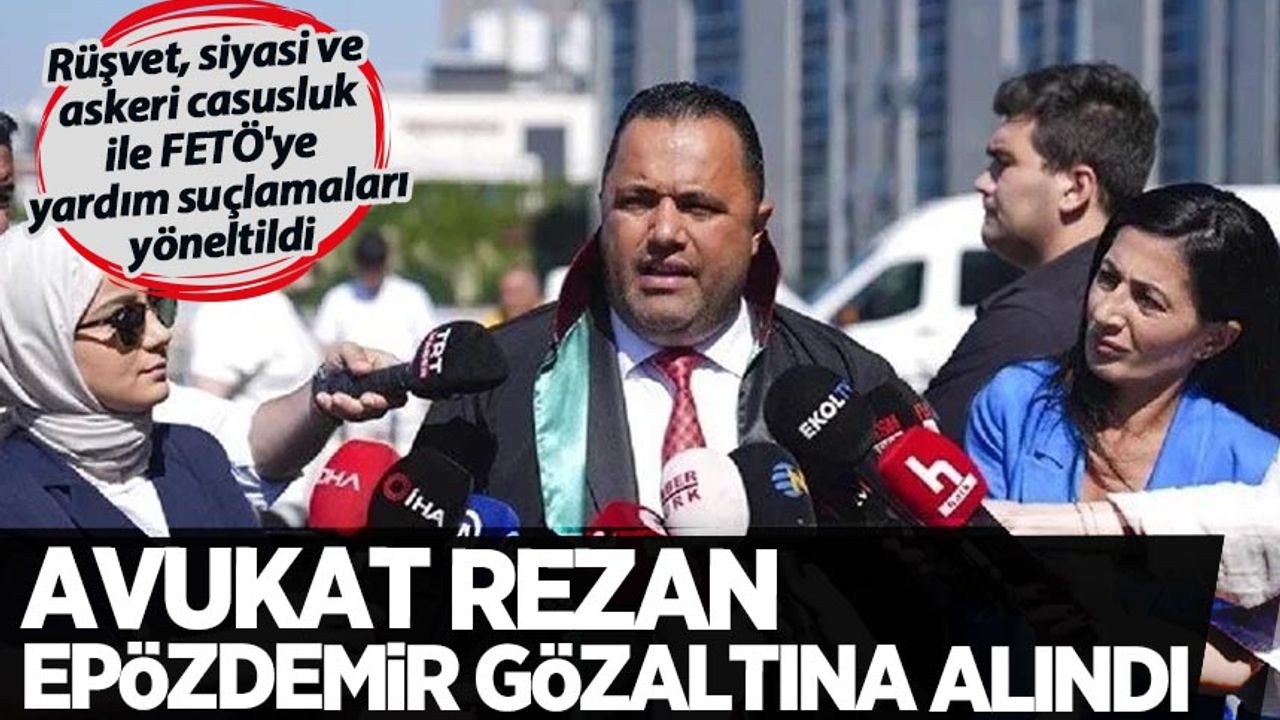 Yurtta kaçma hazırlığı yapıyordu: Avukat Rezan Epözdemir gözaltına alındı - Habervakti, son dakika haber, haberler, güncel haberler, gazeteler