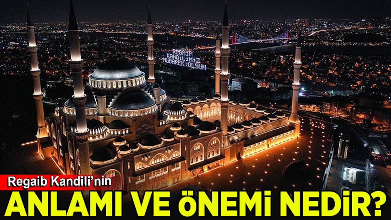 Regaip Kandili nedir? Anlamı ve önemi nedir? - Habervakti, son dakika haber, haber, güncel haberler, gazeteler
