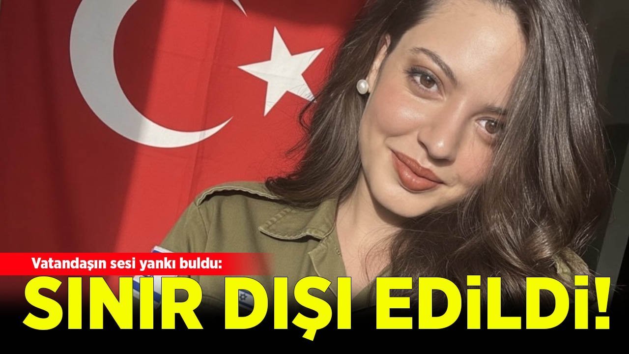 Vatandaşın sesi yankı buldu: İsrail ordusuna katılan o isim sınır dışı edildi!