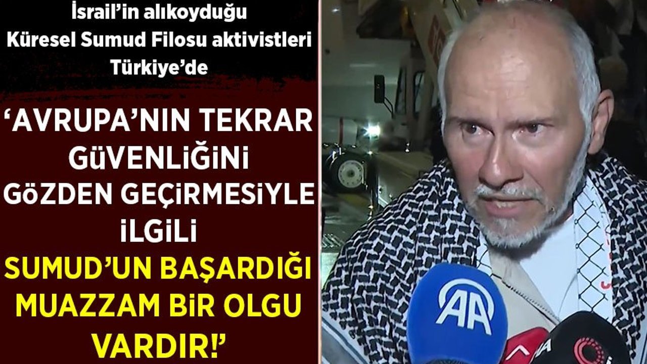 Küresel Sumud Filosu aktivistleri Türkiye'de: Aktivistlerden Halil Erdoğmuş yaşadıklarını anlattı