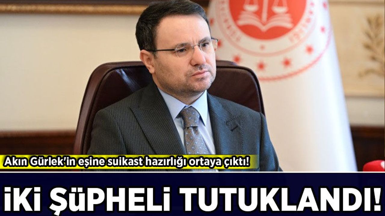 Akın Gürlek'in eşine suikast hazırlığı ortaya çıktı: 2 şüpheli tutuklandı