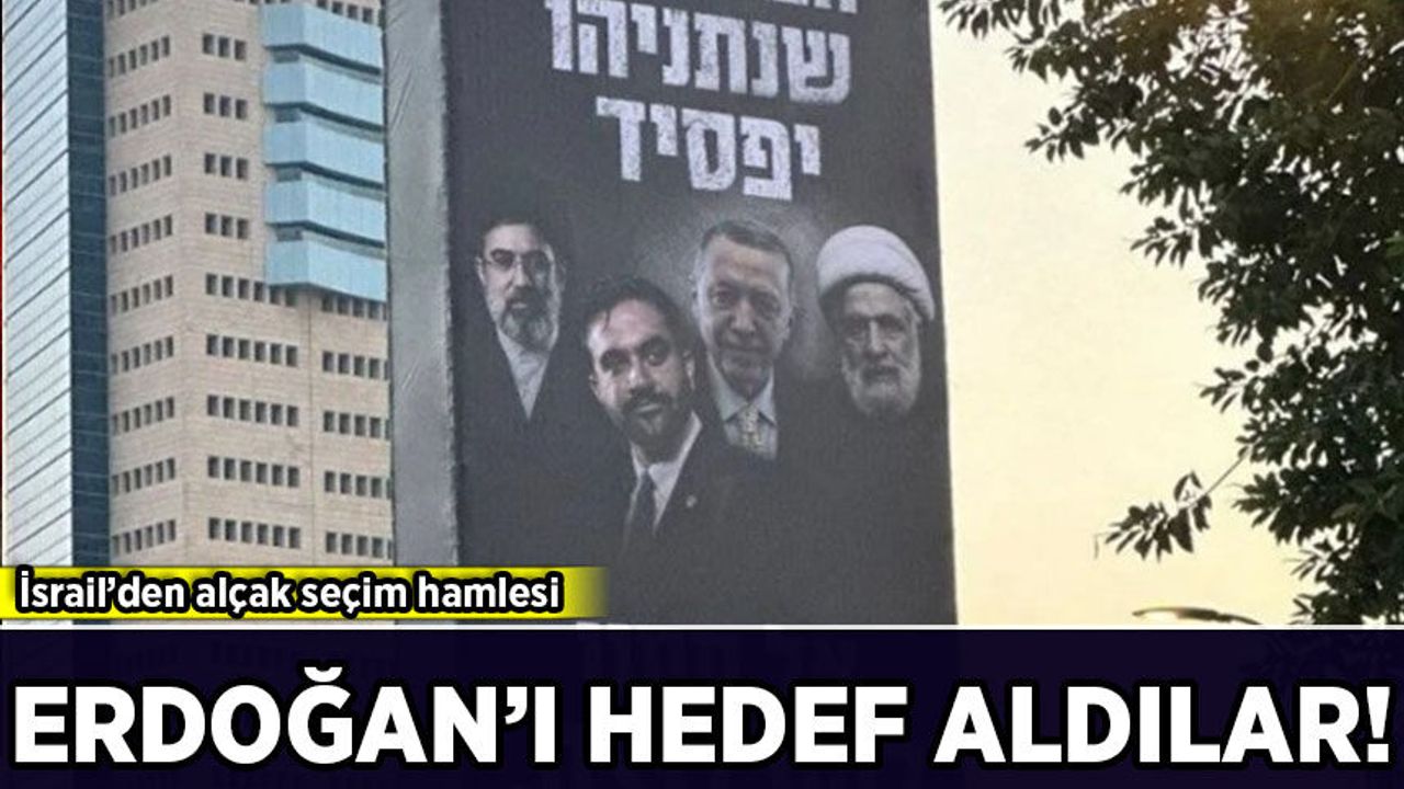 İsrail'den alçak seçim hamlesi: Cumhurbaşkanı Erdoğan'ı hedef aldılar!