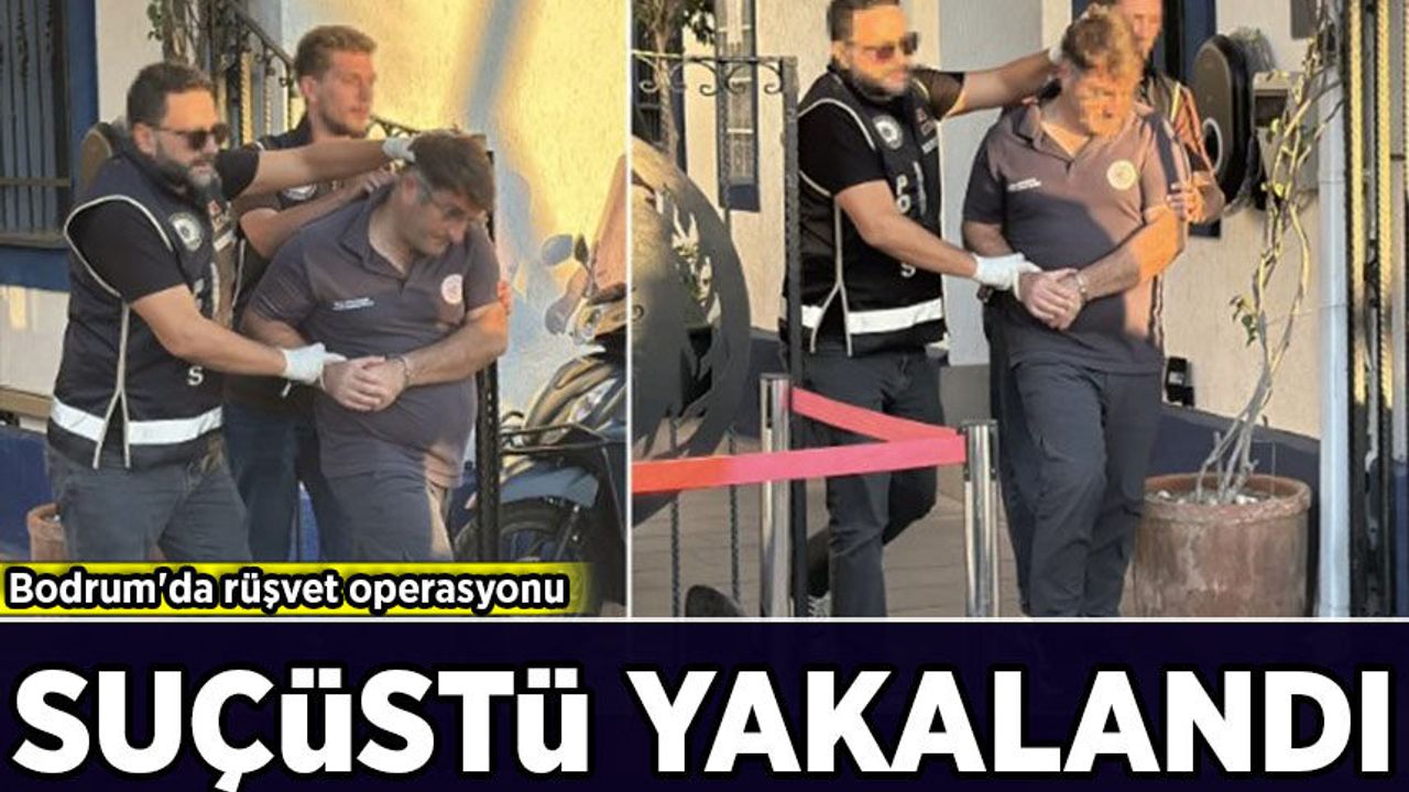 Bodrum'da rüşvet operasyonu: Bölge Liman Başkanı suçüstü yakalandı