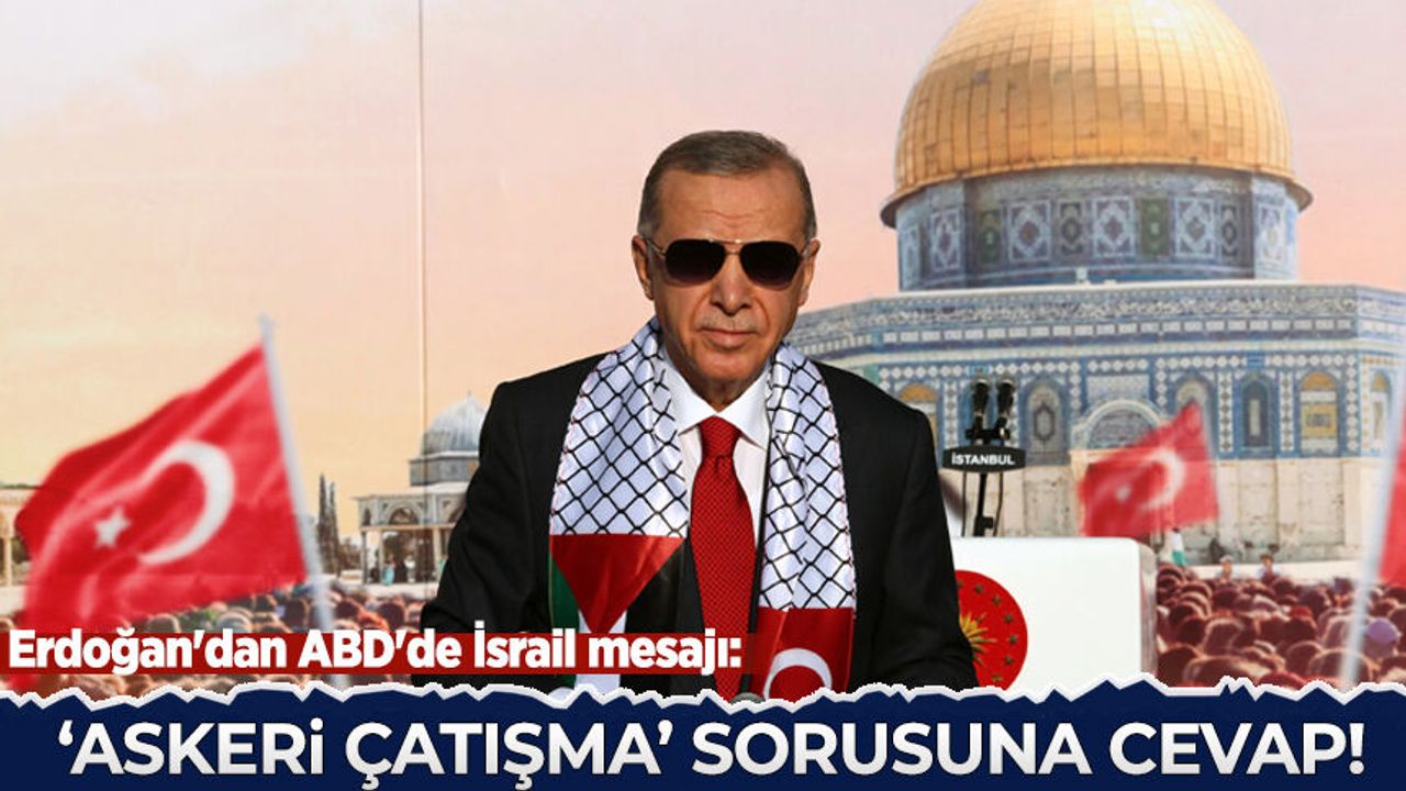 Erdoğan'dan ABD'de İsrail mesajı: 'Askeri çatışma' sorusuna cevap verdi...