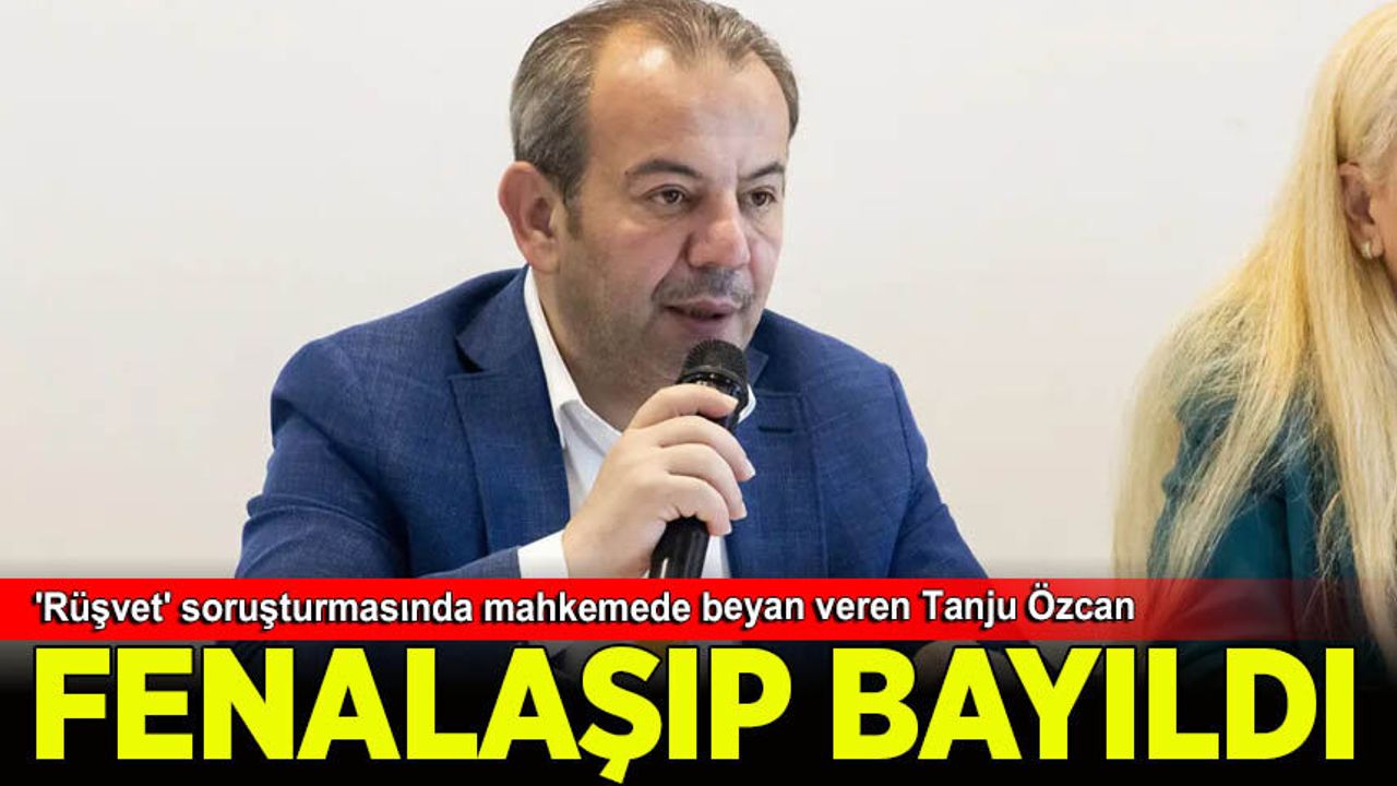 'Rüşvet' soruşturmasında mahkemede beyan veren Tanju Özcan fenalaşıp bayıldı