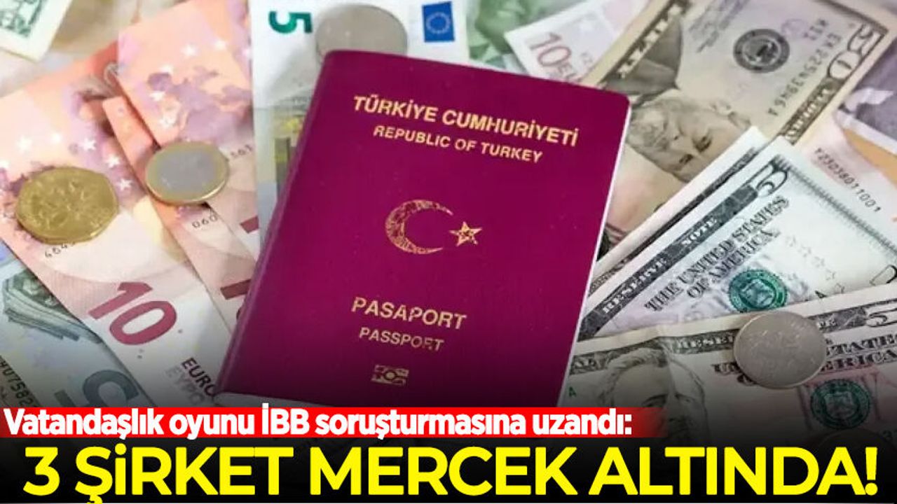 Usulsüz vatandaşlık oyunu İBB soruşturmasına uzandı!
