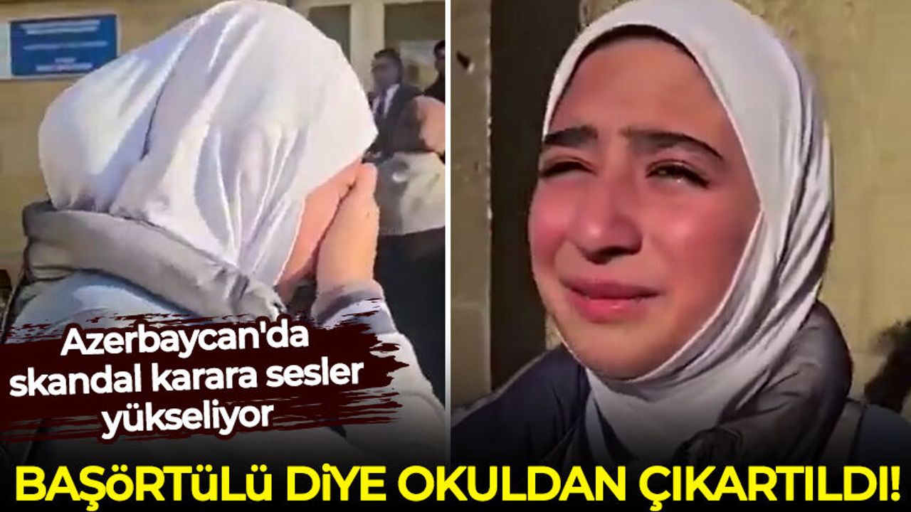 Azerbaycan'da başörtüsü yasağı: Şu odaya geç, başörtünü çıkar
