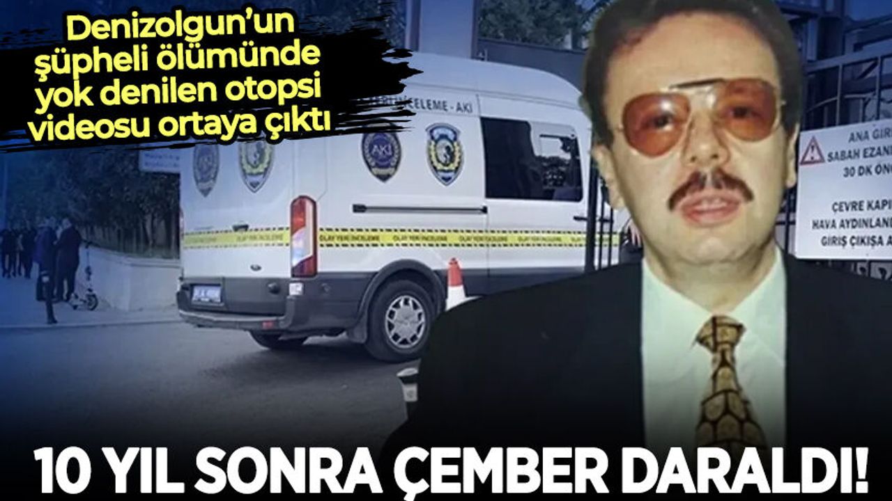 Ahmet Denizolgun’un şüpheli ölümünde 10 yıl sonra iki kritik iddianame: Otopsi videosu ortaya çıktı