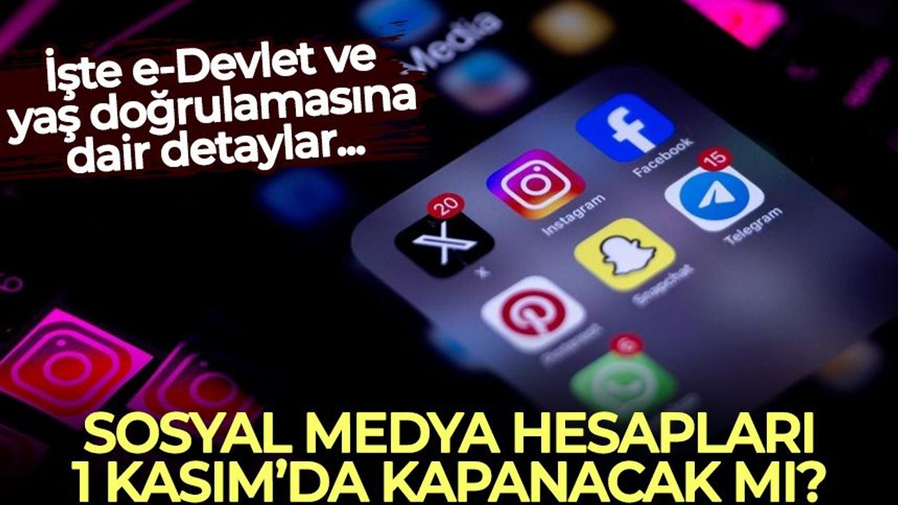 Sosyal medya hesapları 1 Kasım'da kapanacak mı? İşte e-Devlet ve yaş doğrulamasına dair detaylar...