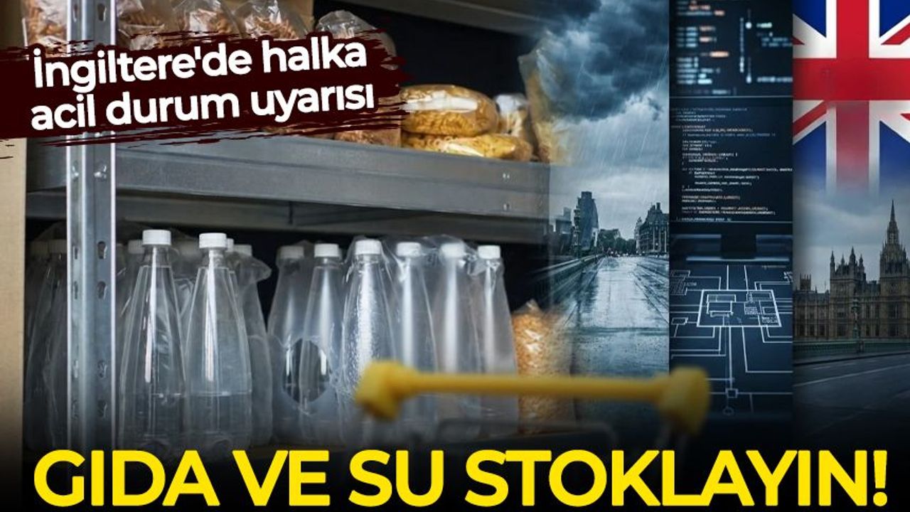 İngiltere'de halka acil durum uyarısı: Gıda ve su stoklayın