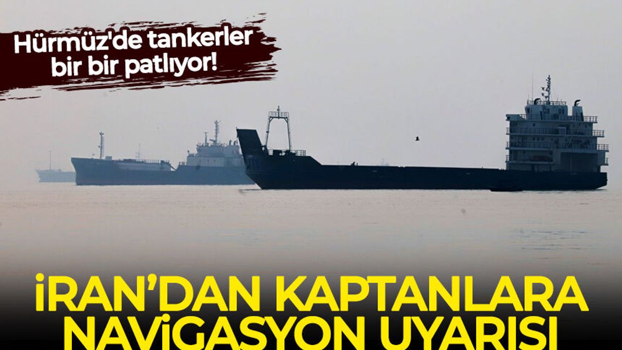 Hürmüz'de tankerler bir bir patlıyor: İran'dan kaptanlara 'navigasyon' uyarısı