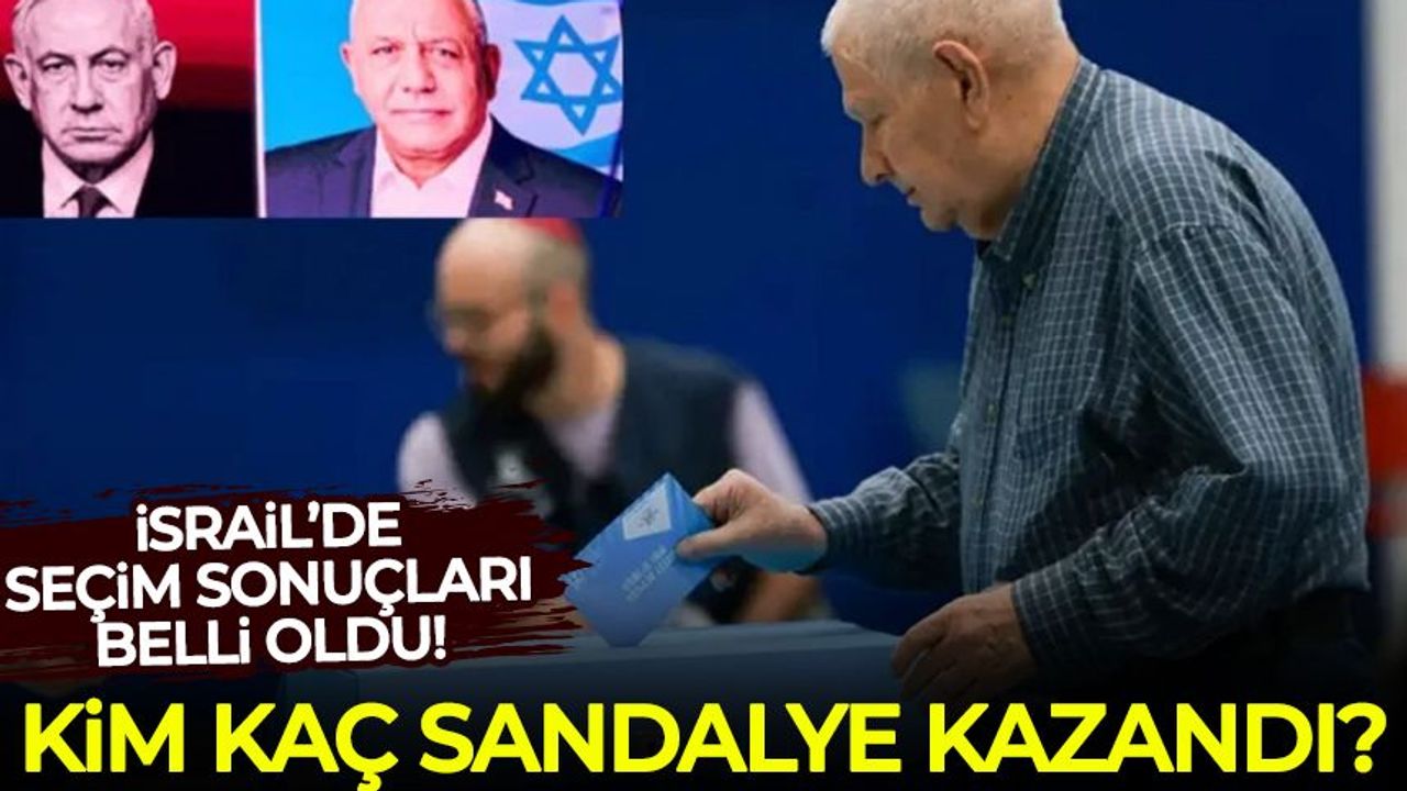 İsrail'deki seçim sonuçları belli oldu: Kim kaç sandalye kazandı?