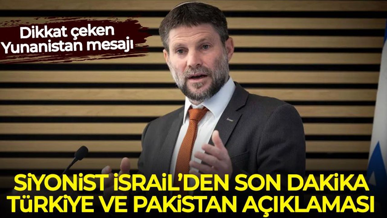 Siyonist İsrail'den son dakika Türkiye ve Pakistan açıklaması!