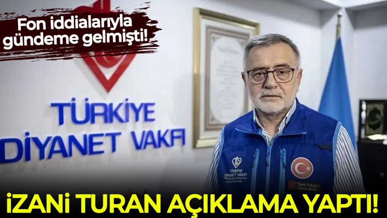 Fon iddialarının ardından eski Türkiye Diyanet Vakfı Genel Müdürü İzani Turan'dan açıklama yaptı
