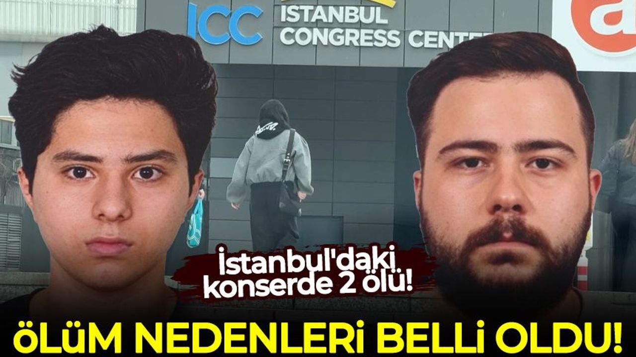 İstanbul'daki konserde 2 ölü! Ölüm nedenleri belli oldu