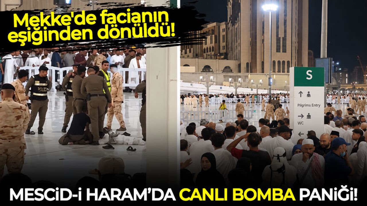 Mescid-i Haram'da canlı bomba alarmı: Ortalığı kana bulayacaktı!