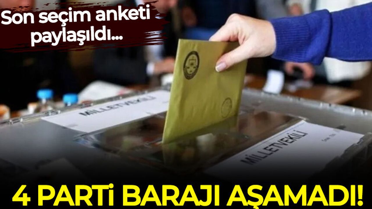 Son seçim anketi paylaşıldı: 4 parti barajı geçemedi