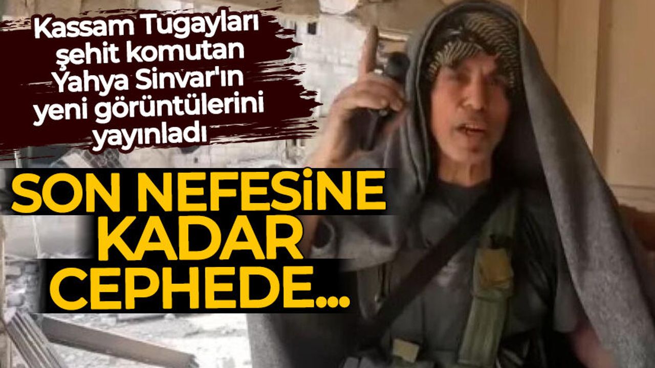 Şehit komutan Yahya Sinvar’ın hiç görülmemiş görüntüleri: Son nefesine kadar cephede...
