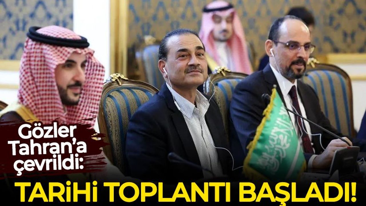 Tahran'daki tarihi toplantı başladı!