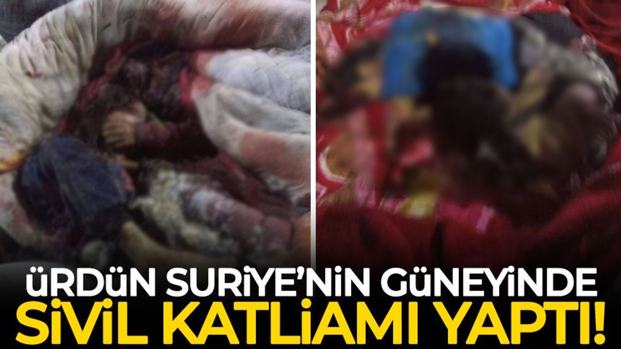 Ürdün, Suriye'nin güneyinde sivil katliamı yaptı