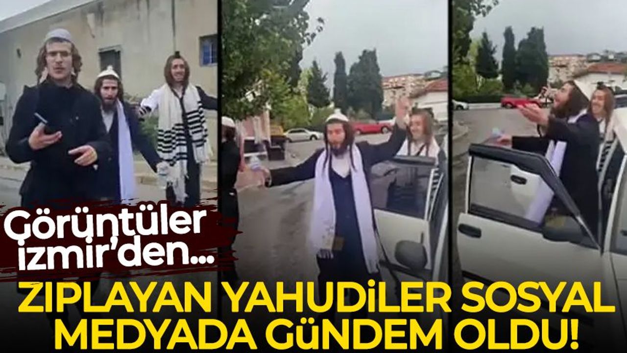 İzmir’de zıplayan Yahudilerin görüntüleri viral oldu