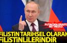 Putin: Filistin tarihsel olarak Filistinlilerindir