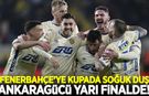 Fenerbahçe'ye kupada soğuk duş! Ankaragücü yarı finalde