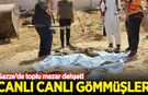 Gazze'de toplu mezar dehşeti! Canlı canlı gömmüşler