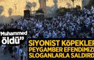 Siyonistler sloganlar attı: "Muhammed öldü! Kızları Bizim!''