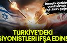 İran gibi içeriden vurulmamak için tarihi çağrı: Türkiye'deki siyonistleri ifşa edin!