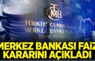 Merkez Bankası faiz kararını açıkladı! Beklenen oldu!