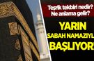 Teşrik Tekbirleri nedir, ne zaman başlar? Kurban Bayramı öncesi merak edilen uygulamanın anlamı ve hükmü