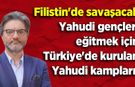Filistin'de savaşacak Yahudi gençleri eğitmek için Türkiye'de kurulan Betar Yahudi kampları!