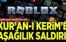 Roblox'ta Skandal: Kur’an-ı Kerim’e Aşağılık Saldırı!