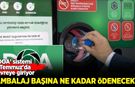 'DOA' sistemi 1 Temmuz'da devreye giriyor: Ambalaj başına ne kadar ödenecek?