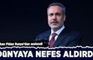 Hakan Fidan Rusya'dan seslendi: 'Dünyaya nefes aldırdı'