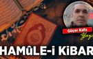 Güçer Kafa yazdı: Hamûle-i Kibar