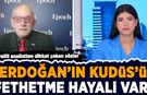 İsrailli analistten dikkat çeken sözler: Erdoğan'ın Kudüs'ü fethetme hayali var!