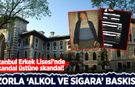 İstanbul Erkek Lisesi'nde skandal üstüne skandal: Öğrencilere zorla alkol ve sigara baskısı!