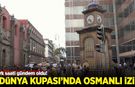 Dünya Kupası'nın ortasında Osmanlı yadigarı!