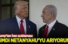 Trump'tan İran açıklaması: Şimdi Netanyahu'yu arıyorum!