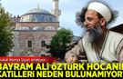 Bayram Ali Öztürk Hocanın katilleri neden bulunamıyor?