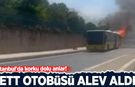 Seyir halindeki İETT otobüsü bir anda alev aldı!