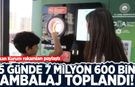 DOA ile 5 günde 7 milyon 600 bin ambalaj toplandı