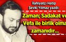 Şevki Yılmaz yazdı: Zaman; Sadakat ve Vefa ile birlik olma zamanıdır...