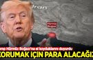 Trump Hürmüz Boğazı'na el koyduklarını duyurdu: Korumak için para alacağız