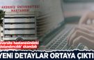 Üniversite hastanesindeki ‘dolandırıcılık’ skandalında yeni detaylar!